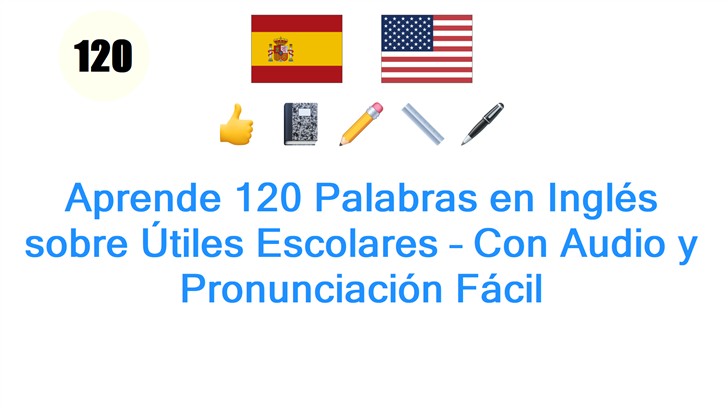 Aprende 120 Palabras en Inglés sobre Útiles Escolares – Con Audio y Pronunciación Fácil